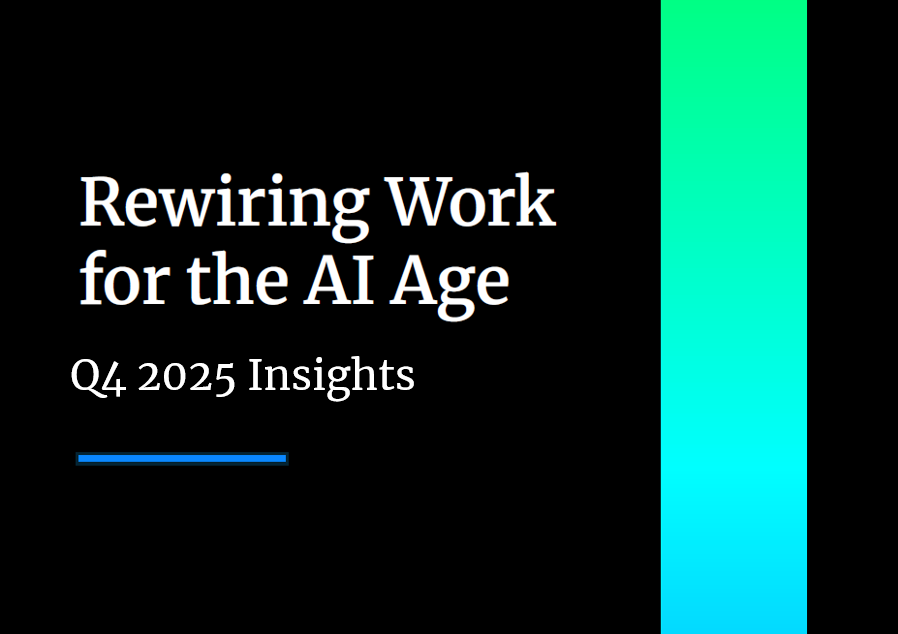 Rewiring Work For the AI Age – Q4 2025 Insights